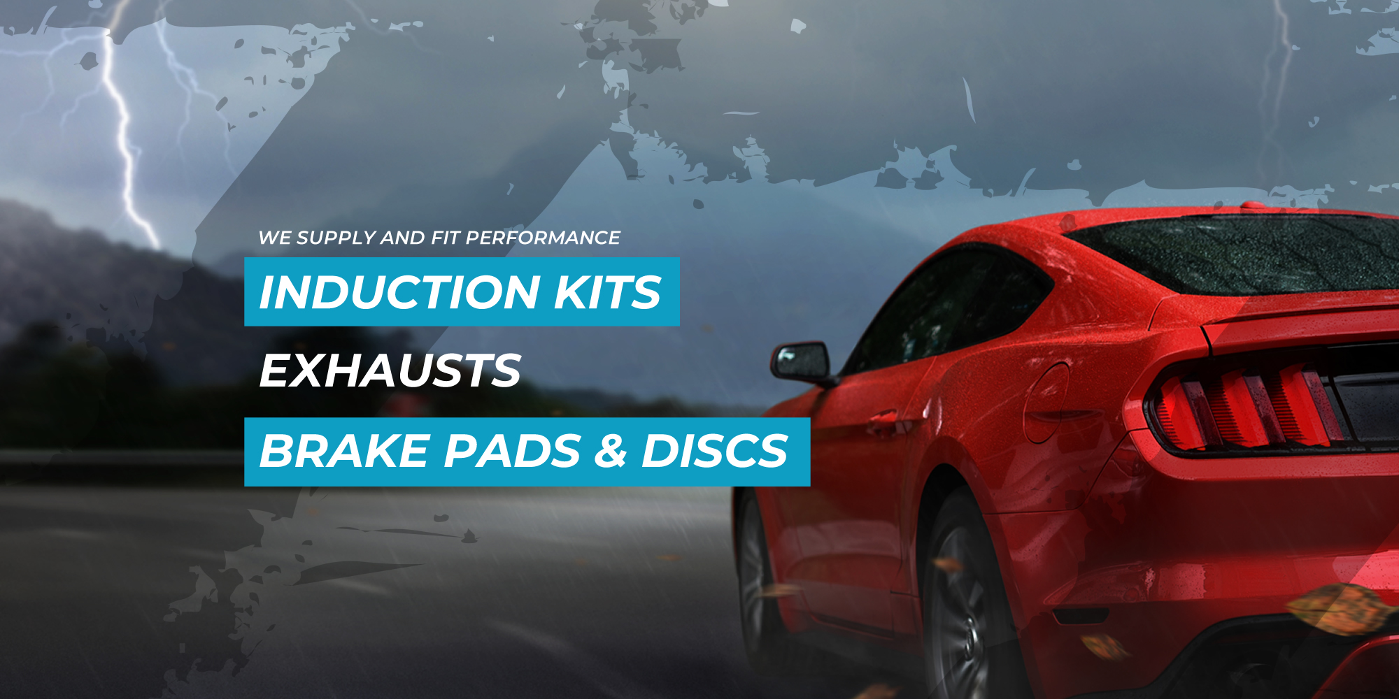 Induction Kits, Performance Exhausts and Upgraded Brake Discs & Pads